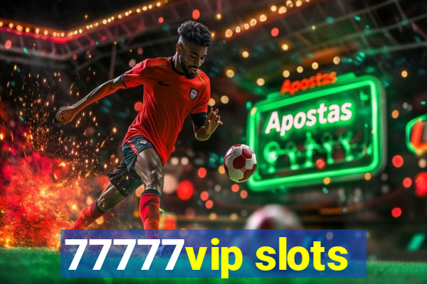 77777vip slots